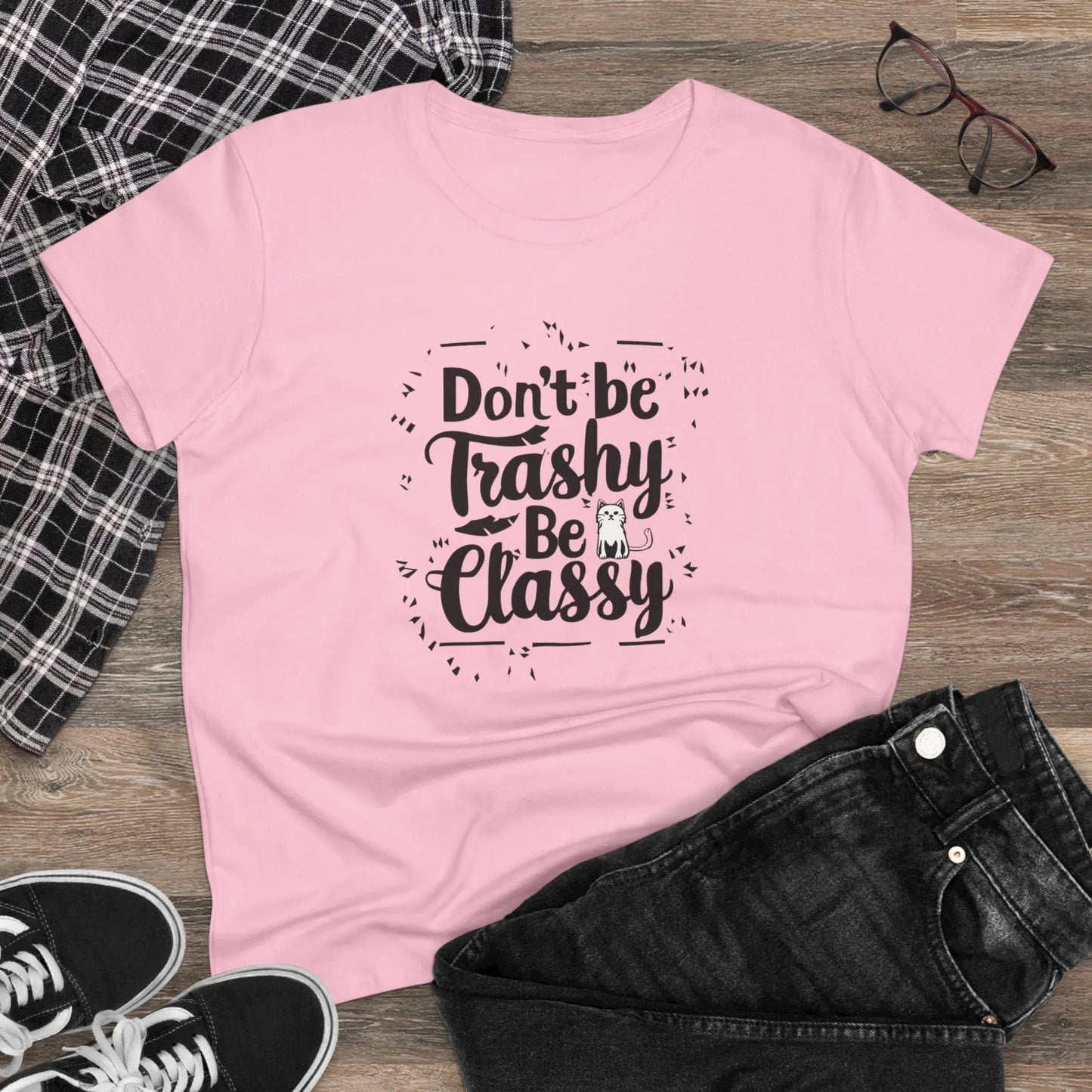 Don't Be Trashy Be Classy Women Cotton Tshirt - Billien