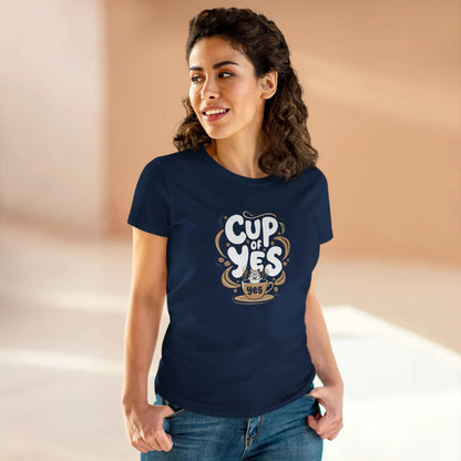Cup of Yes Coffee Lover Women T-Shirt - Billien
