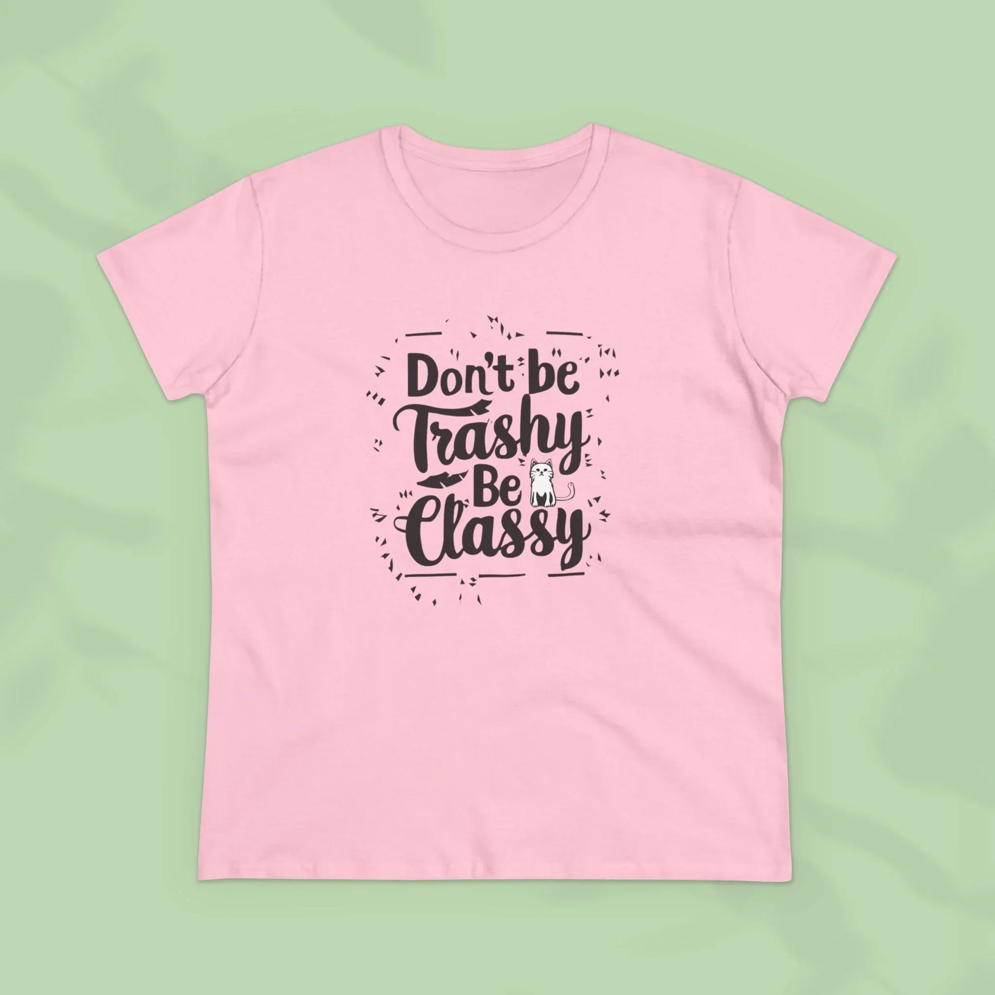 Don't Be Trashy Be Classy Women Cotton Tshirt - Billien