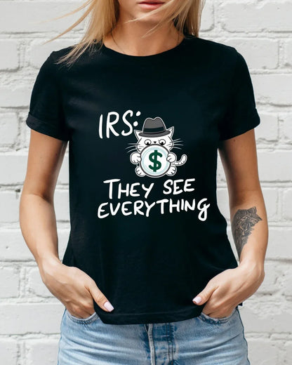 Irs They See Everything Tax Season Tee - Billien
