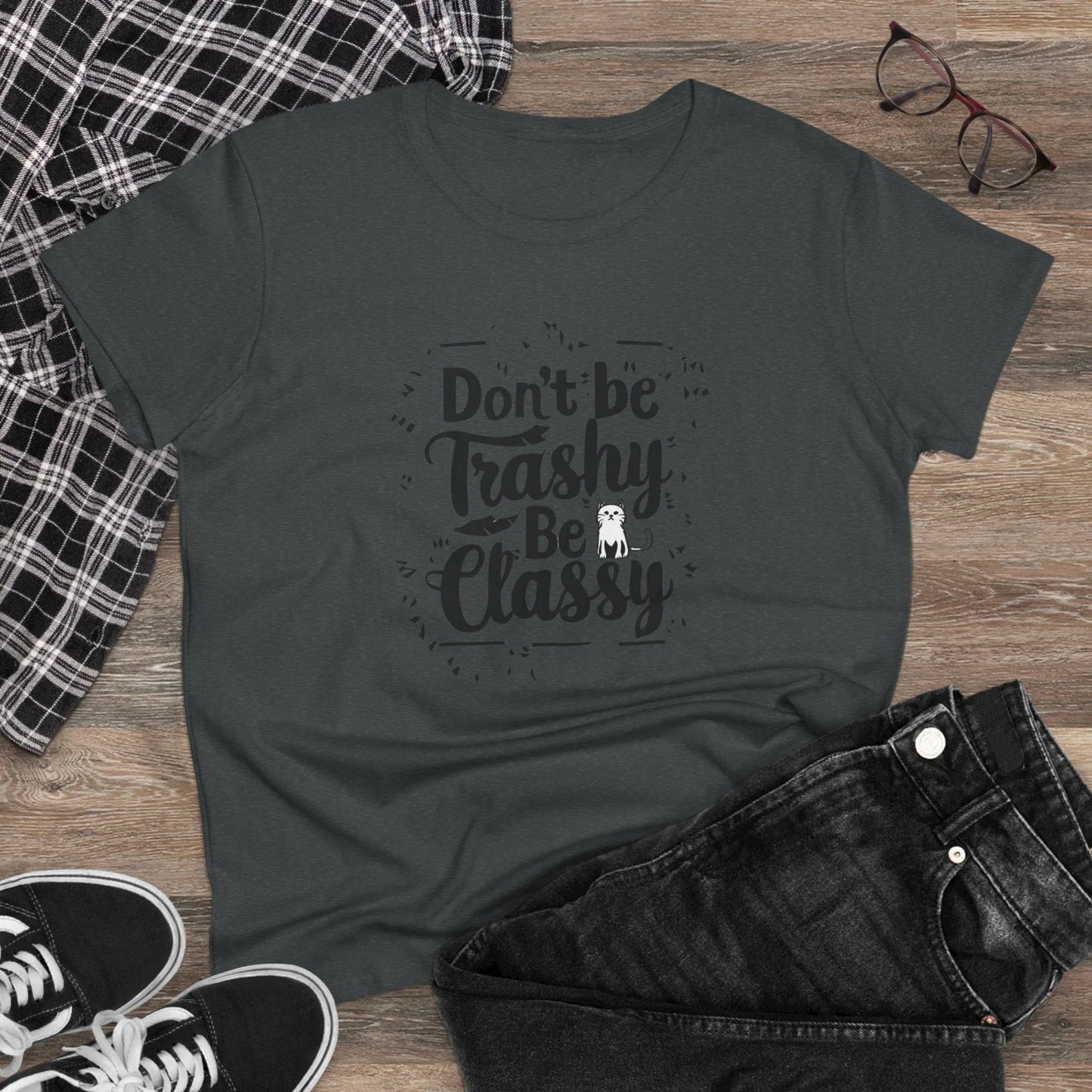Don't Be Trashy Be Classy Women Cotton Tshirt - Billien