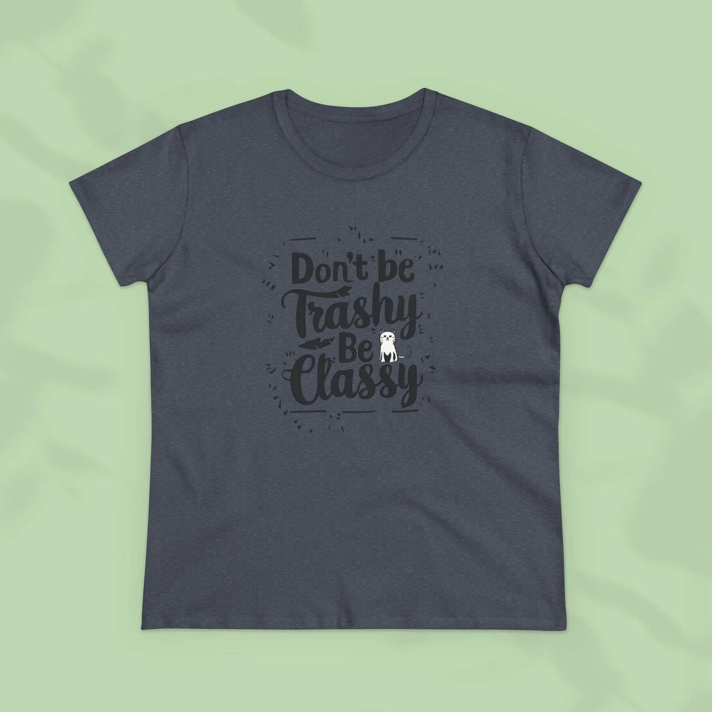 Don't Be Trashy Be Classy Women Cotton Tshirt - Billien