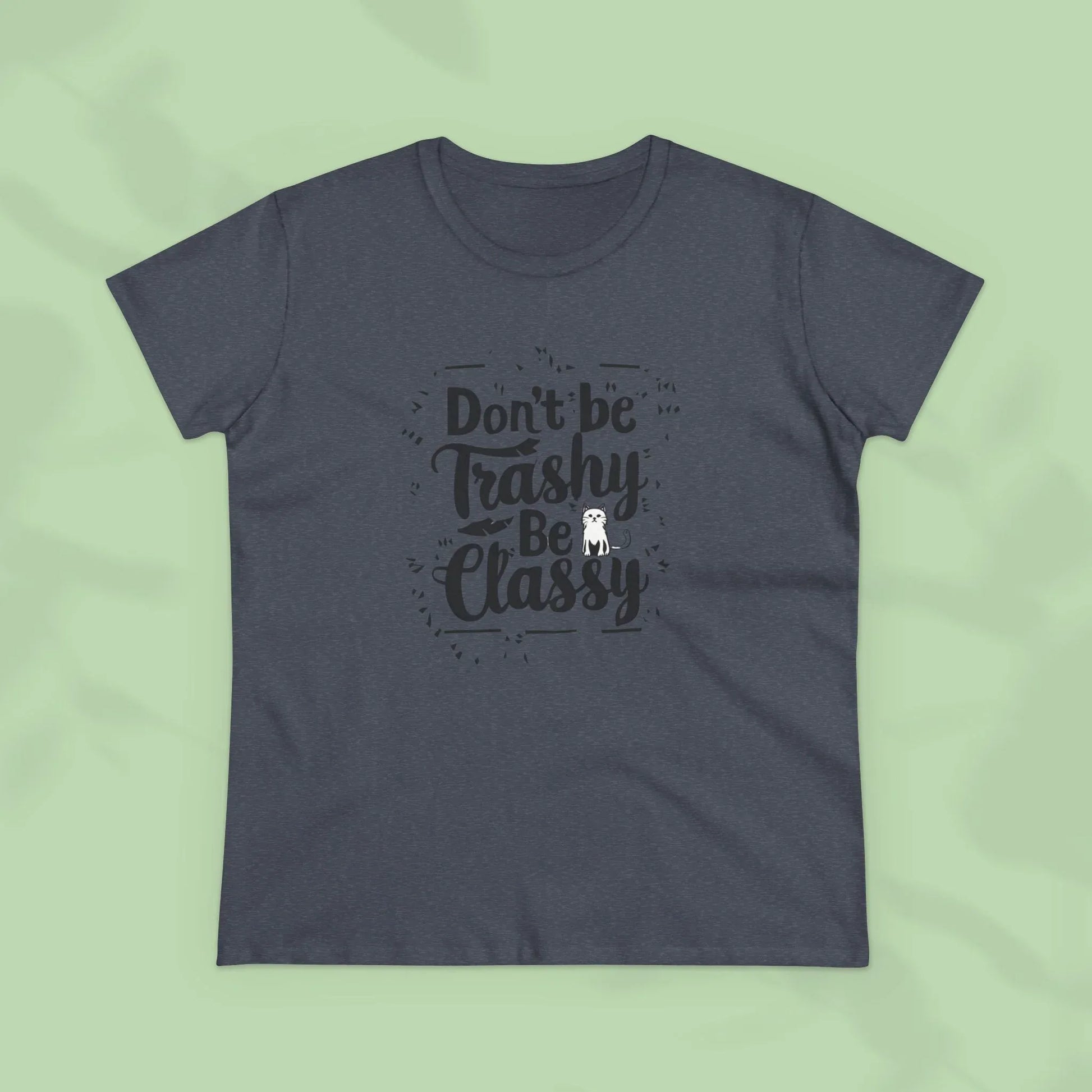 Don't Be Trashy Be Classy Women Cotton Tshirt - Billien