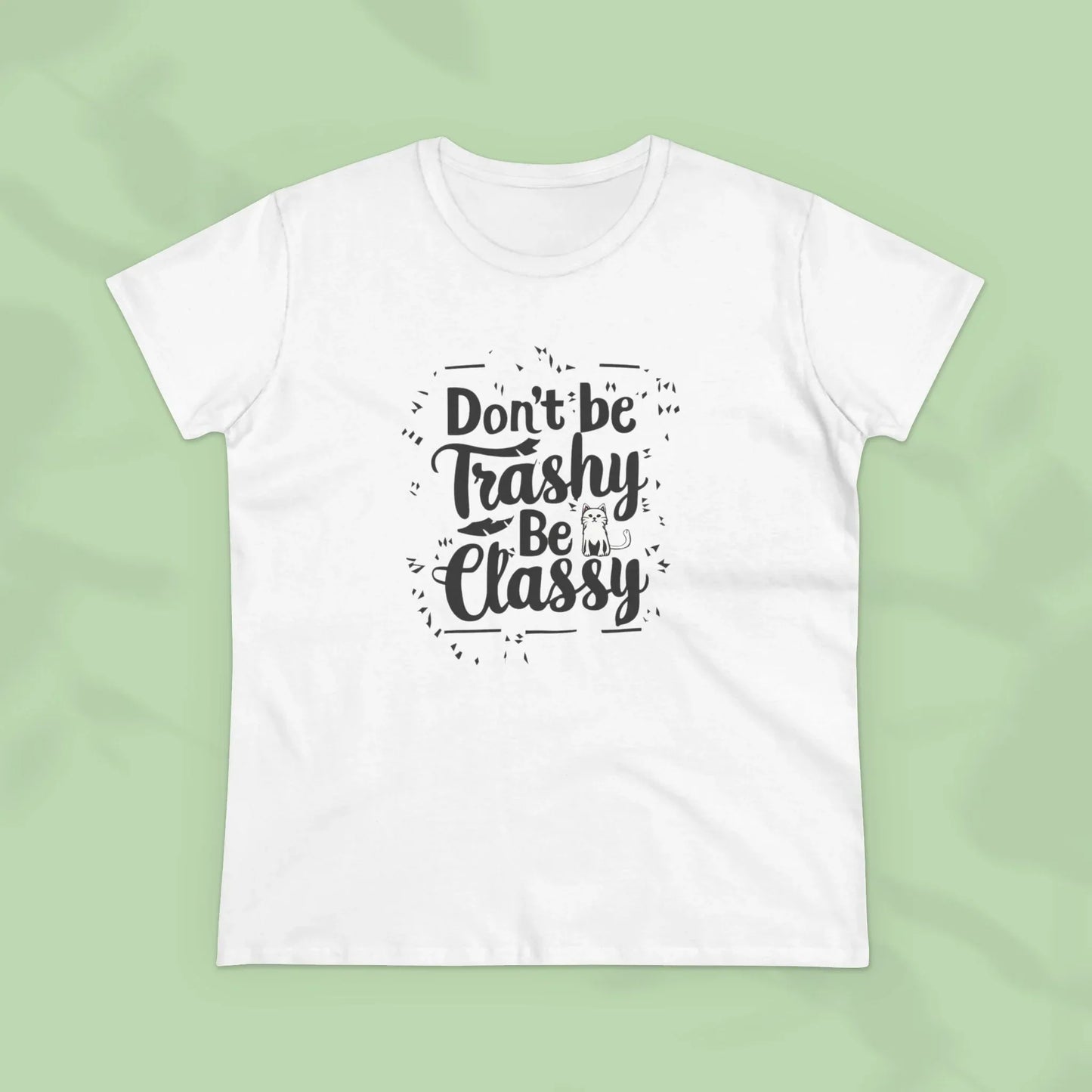 Don't Be Trashy Be Classy Women Cotton Tshirt - Billien