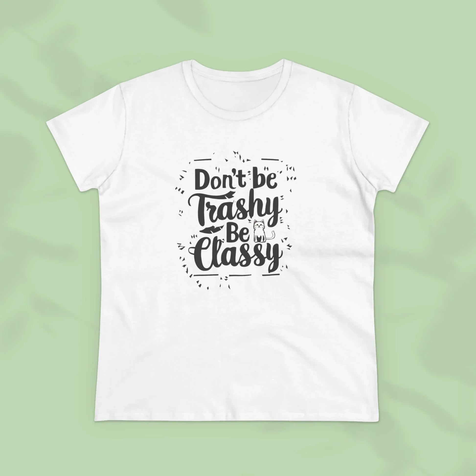 Don't Be Trashy Be Classy Women Cotton Tshirt - Billien