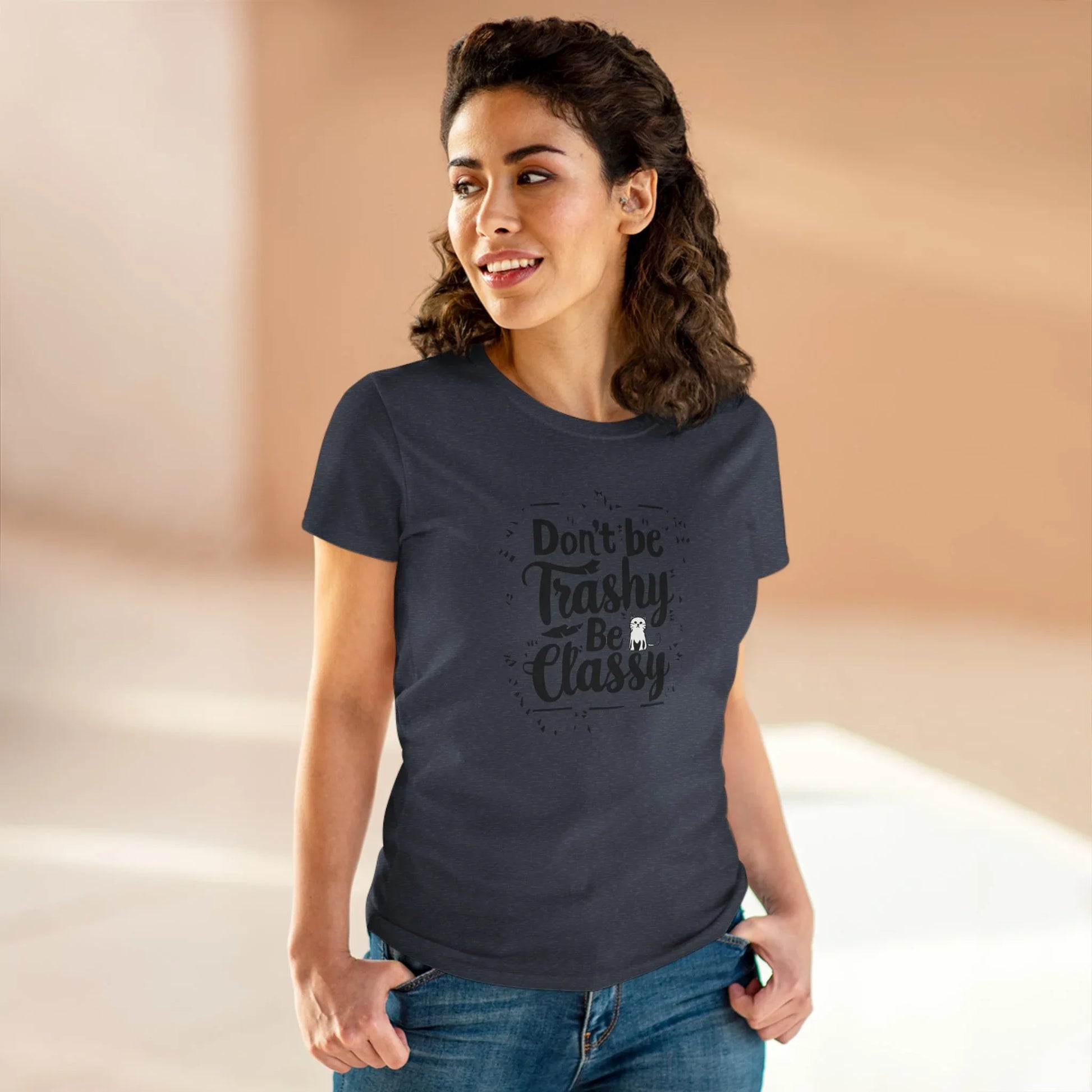 Don't Be Trashy Be Classy Women Cotton Tshirt - Billien
