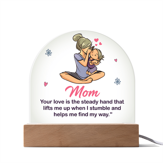 Best Gift For Mom. Acrylic Dome Plaque With Led Light Base